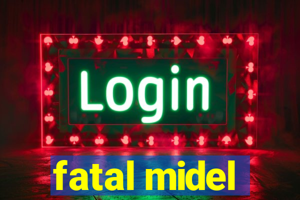 fatal midel